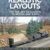 Kalmbach 12828 Realistic Layouts Art Of Illusion To Model Like A Pro Book